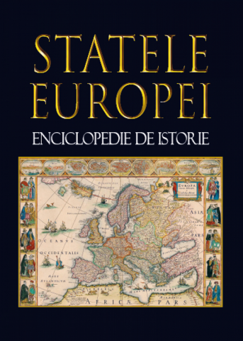 Cultura Generala - Statele Europei. Enciclopedie de istorie