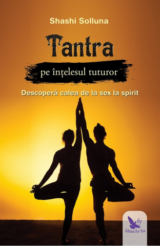 Tantra pe intelesul tuturor - Shashi Solluna