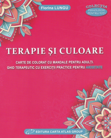 Carti de colorat Adulti - Terapie si culoare. Carte de colorat cu Mandale. Ghid terapeutic