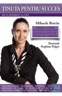 Dezvoltare personala - Tinuta pentru succes. De la primul interviu la CEO