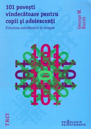 Psihologie - 101 povesti vindecatoare pentru copii si adolescenti. Folosirea metaforelor in terapie