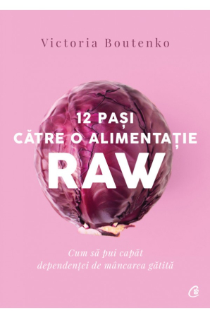Diete și Fitness - 12 pasi catre o alimentatie raw