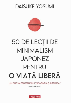 CĂRȚI - 50 de lecţii de minimalism japonez pentru o viaţă liberă