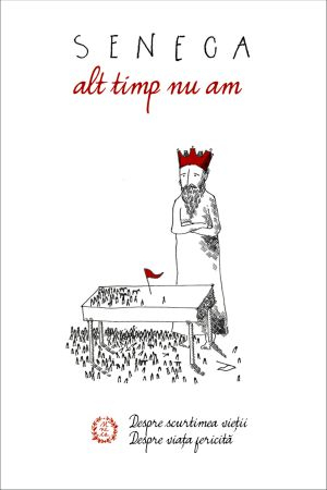 CĂRȚI ÎN CURS DE APARIȚIE - Alt timp nu am. Despre scurtimea vietii. Despre viata fericita