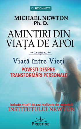 Spiritualitate - Amintiri din Viata de Apoi. Viata intre Vieti