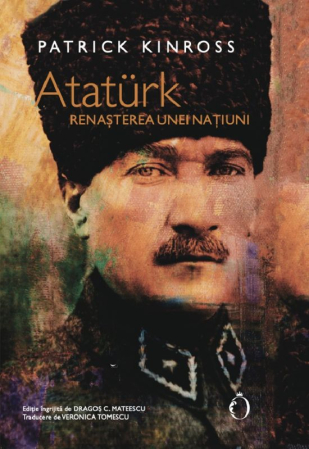 Istorie și Civilizații - Ataturk. Renasterea unei natiuni