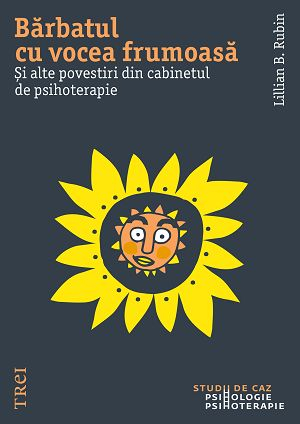 Psihologie - Barbatul cu vocea frumoasa. Si alte povesti din cabinetul de psihoterapie