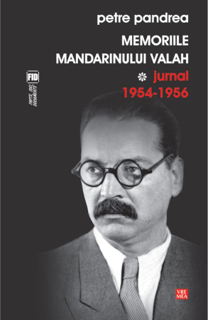Beletristică - Memoriile mandarinului valah. Jurnal 1954-1958, 2 volume