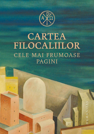 Religie - Cartea Filocaliilor. Cele mai frumoase pagini de intelepciune