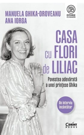 CĂRȚI - Casa cu flori de liliac. Povestea adevărată a unei prințese Ghika