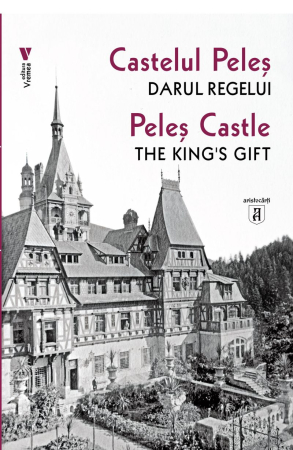 CĂRȚI - Castelul Peleș. Darul Regelui