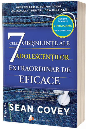 Creșterea copilului - Cele 7 obisnuinte ale adolescentilor extraordinar de eficace