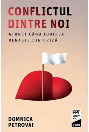 Dezvoltare Personală - Conflictul dintre noi. Atunci cand iubirea renaste din criza