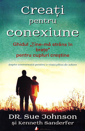 CĂRȚI - Creati pentru conexiune. Ghidul TINE-MA STRANS IN BRATE