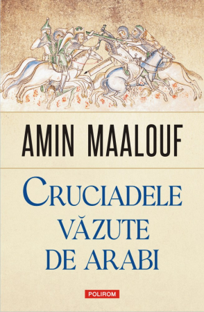 Istorie și Civilizații - Cruciadele vazute de arabi