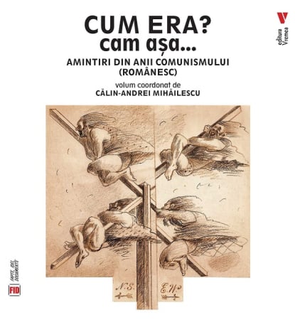 CĂRȚI - Cum era? Cam așa... Amintiri din anii comunismului românesc