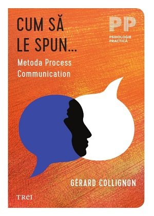 CĂRȚI - Cum sa le spun. Process Communication