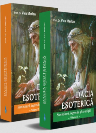 Istorie și Conspirații - Dacia esoterica. Simboluri, legende si traditii, 2 volume