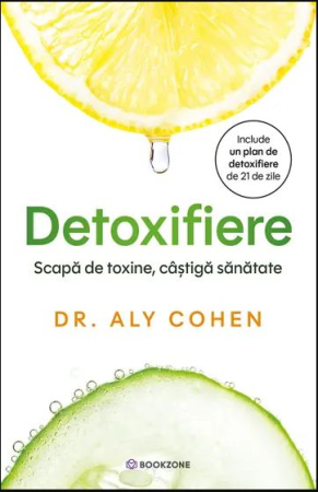 Medicină și Sănătate - Detoxifiere. Scapă de toxine, câștigă sănătate