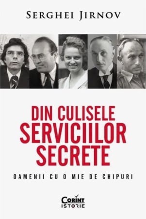 CĂRȚI - Din culisele serviciilor secrete. Oamenii cu o mie de chipuri
