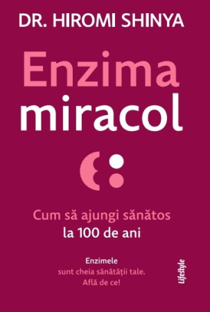 Medicină și Sănătate - Enzima Miracol. Cum sa ajungi sanatos la 100 de ani