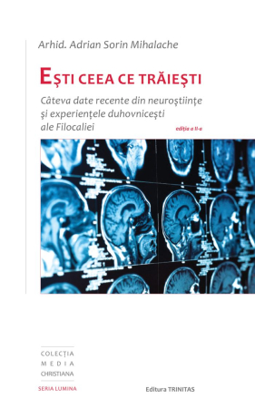Spiritualitate - Esti ceea ce traiesti. Câteva date recente din neurostiinte si experientele duhovnicesti ale Filocaliei