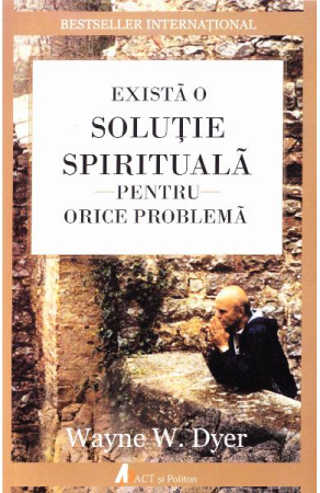 CĂRȚI - Exista o solutie spirituala pentru orice problema