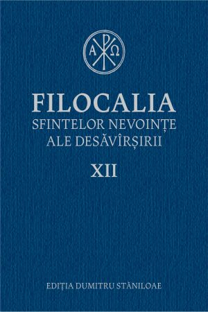 Religie - Filocalia sfintelor nevointe ale desavarsirii, volumul 12