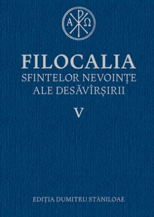 Religie - Filocalia sfintelor nevointe ale desavarsirii, volumul 5
