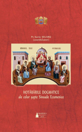 Religie - Hotărârile dogmatice ale celor şapte Sinoade Ecumenice – ediția a II-a adăugită