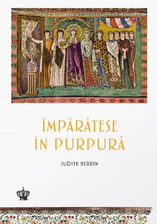 Istorie și Civilizații - Împaratese în purpura