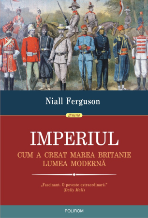 Istorie și Civilizații - Imperiul. Cum a creat Marea Britanie lumea moderna