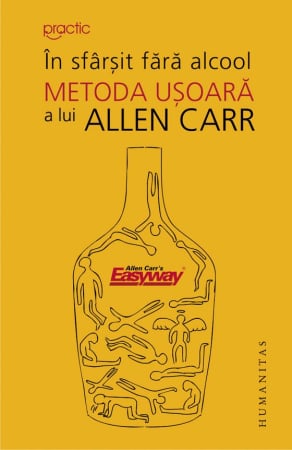 CĂRȚI - În sfârşit fără alcool. Metoda uşoară a lui Allen Carr
