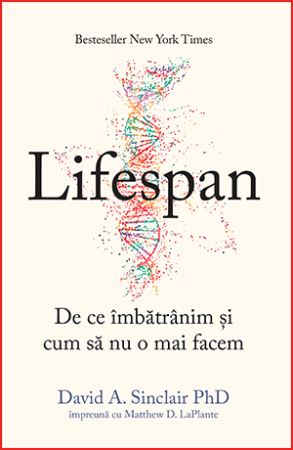 Medicină și Sănătate - Lifespan. De ce imbatranim si cum sa nu o mai facem