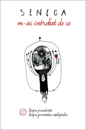 Spiritualitate - Mai intrebat de ce. Despre providenta. Despre fermitatea inteleptului