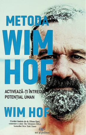 Medicină și Sănătate - Metoda Wim Hof. Activeaza-ti întregul potential uman