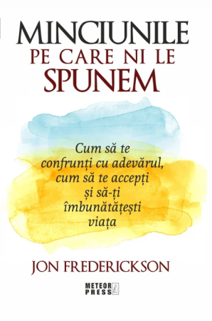 CĂRȚI - Minciunile pe care ni le spunem