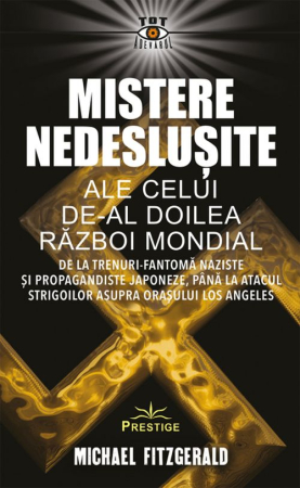 Istorie și Conspirații - Mistere nedeslusite ale celui de-al Doilea Razboi Mondial