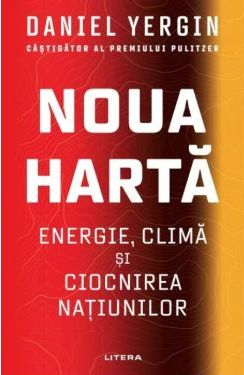 CĂRȚI ÎN CURS DE APARIȚIE - Noua Harta. Energie, clima si ciocnirea natiunilor