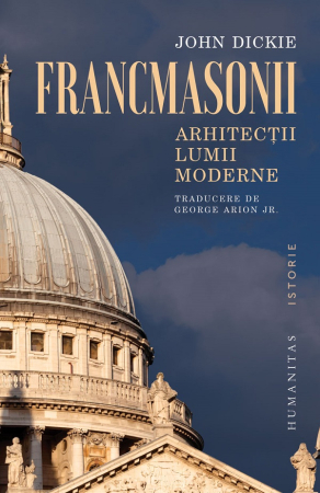 Istorie și Conspirații - Francmasonii. Arhitecții lumii moderne