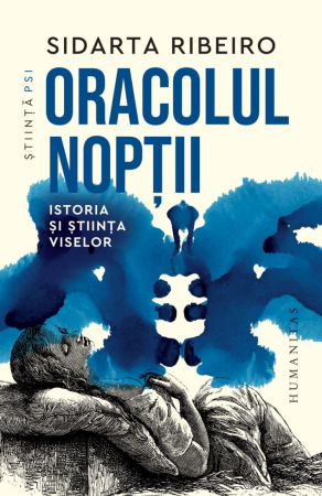 Psihologie - Oracolul nopții. Istoria și știința viselor
