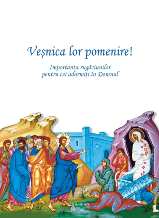 Religie - Veșnica lor pomenire! Importanța rugăciunilor pentru cei adormiți în Domnul