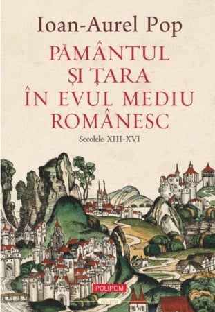 CĂRȚI - Pământul şi Ţara în Evul Mediu românesc