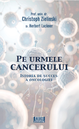 Medicină și Sănătate - Pe urmele cancerului