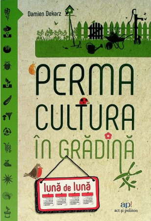 Practic. Casă și Grădina - Permacultura în gradina, editie ilustrata