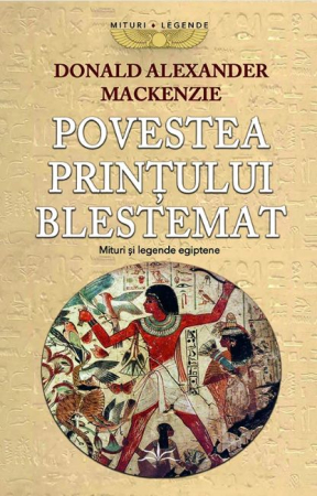 CĂRȚI - Povestea Printului Blestemat. Mituri si legende egiptene vol. 2