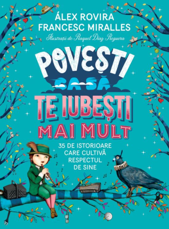 Cărți pentru copii - Povesti ca sa te iubesti mai mult. 35 de istorioare care cultiva respectul de sine