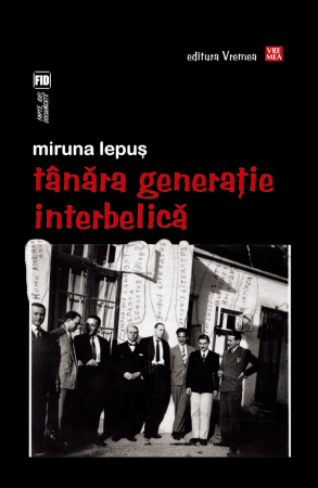 Tânăra generaţie interbelică şi cenacluri vechi din București, pachet 2 volume [1]