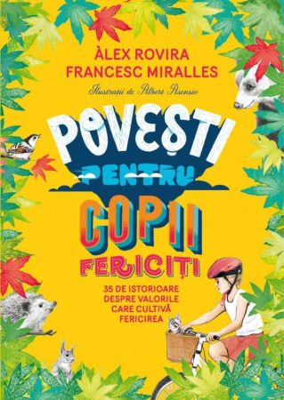 Cărți pentru copii - Povesti pentru copii fericiti. 35 de istorioare despre valorile care cultiva fericirea