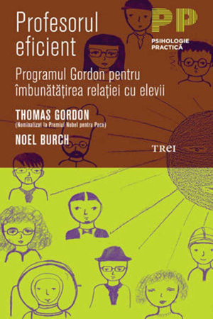 Creșterea copilului - Profesorul eficient. Programul Gordon pentru imbunatatirea relatiei cu elevii